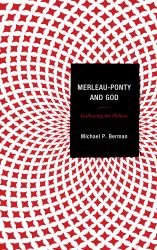 Merleau-Ponty and God : Hallowing the Hollow