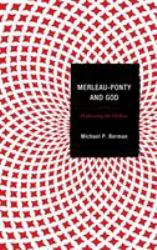 Merleau-Ponty and God : Hallowing the Hollow
