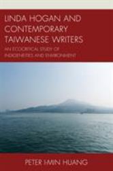 Linda Hogan and Contemporary Taiwanese Writers : An Ecocritical Study of Indigeneities and Environment