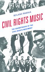 Civil Rights Music : The Soundtracks of the Civil Rights Movement