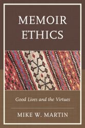Memoir Ethics : Good Lives and the Virtues