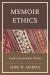 Memoir Ethics : Good Lives and the Virtues