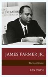 James Farmer Jr : The Great Debater