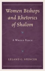 Women Bishops and Rhetorics of Shalom : A Whole Peace
