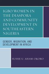 Igbo Women in the Diaspora and Community Development in Southeastern Nigeria : Gender, Migration, and Development in Africa
