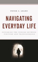 Navigating Everyday Life : Exploring the Tension Between Finitude and Transcendence
