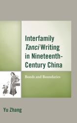 Interfamily Tanci Writing in Nineteenth-Century China : Bonds and Boundaries