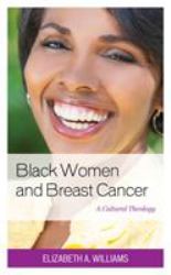 Black Women and Breast Cancer : A Cultural Theology