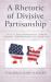 A Rhetoric of Divisive Partisanship : The 2016 American Presidential Campaign Discourse of Bernie Sanders and Donald Trump A Rhetoric of Divisive Partisanship : The 2016 American Presidential Campaign Discourse of Bernie Sanders and Donald Trump