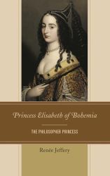 Princess Elisabeth of Bohemia : The Philosopher Princess