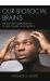 Our Biosocial Brains : The Cultural Neuroscience of Bias, Power, and Injustice Our Biosocial Brains : The Cultural Neuroscience of Bias, Power, and Injustice