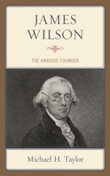 James Wilson : The Anxious Founder