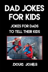 Dad Jokes for Kids : Jokes for Dads to Tell Their Kids