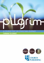 Pilgrim - Turning to Christ : A Course for the Christian Journey