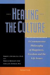 Healing the Culture : A Commonsense Philosophy of Happiness, Freedom and the Life Issues