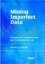 Mining Imperfect Data : Dealing with Contamination and Incomplete Records