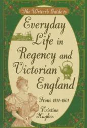 Everyday Life in Regency and Victorian England