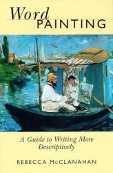 Word Painting : A Guide to Writing More Descriptively