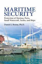 Maritime Security : Protection of Marinas, Ports, Small Watercraft, Yachts, and Ships