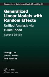 Generalized Linear Models with Random Effects : Unified Analysis Via H-Likelihood, Second Edition