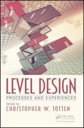 Level Design : Processes and Experiences