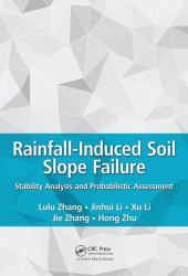 Rainfall-Induced Soil Slope Failure : Stability Analysis and Probabilistic Assessment