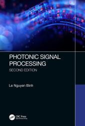 Photonic Signal Processing, Second Edition : Techniques and Applications