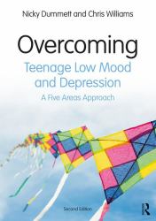 Overcoming Teenage Low Mood and Depression : A Five Areas Approach
