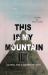This Is My Mountain : Journey into a Borderline Mind