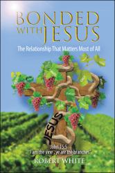 Bonded with Jesus : The Relationship That Matters Most of All
