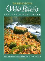 Washington's Wild Rivers : The Unfinished Work
