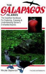 The Galapagos Islands : The Essential Handbook for Exploring, Enjoying and Understanding Darwin's Enchanted Islands
