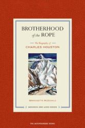 Brotherhood of the Rope : The Biography of Charles Houston