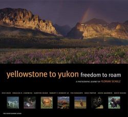 Yellowstone to Yukon Freedom to Roam : A Photographic Journey