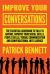 Improve Your Conversations : The Essential Guidebook on How to Talk to Anyone, Improve Your Social Skills, People Skills, Verbal Communication and Conversational Intelligence
