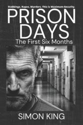 Prison Days : The Collection (the First 6 Months)