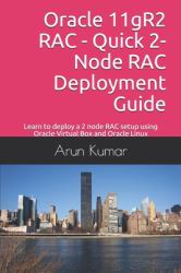 Oracle 11gR2 RAC - Quick 2-Node RAC Deployment Guide : Learn to Deploy a 2 Node RAC Setup Using Oracle Virtual Box and Oracle Linux