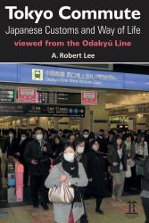 Tokyo Commute : Japanese Customs and Way of Life Viewed from the Odakyu Line