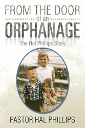From the Door of an Orphanage : The Hal Phillips Story
