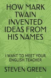 How Mark Twain Invented Ideas from His Names : I Want to Meet Your English Teacher