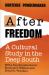 After Freedom : A Cultural Study in the Deep South