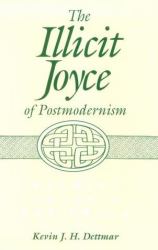 The Illicit Joyce of Postmodernism : Reading Against the Grain