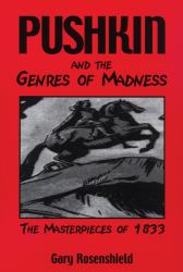 Pushkin and the Genres of Madness : The Masterpieces of 1833