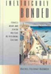 Inextricably Bonded : Israeli Arab and Jewish Writers RE-Visioning Culture