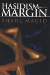 Hasidism on the Margin : Reconciliation, Antinomianism, and Messianism