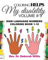 Coloring Helps My Disibility Volume # 3 : Sign Language Numbers 1-10
