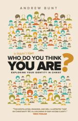 Who in Heaven's Name Do You Think You Are? : Exploring Your Identity in Christ