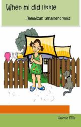 When Mi Did Likkle : ... Jamaica Tenament Yaad