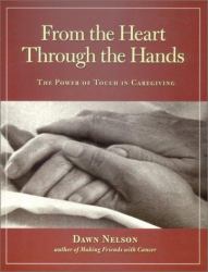 From the Heart Through the Hands : The Power of Touch in Caregiving