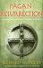 Pagan Resurrection : A Force for Evil or the Future of Western Spirituality?